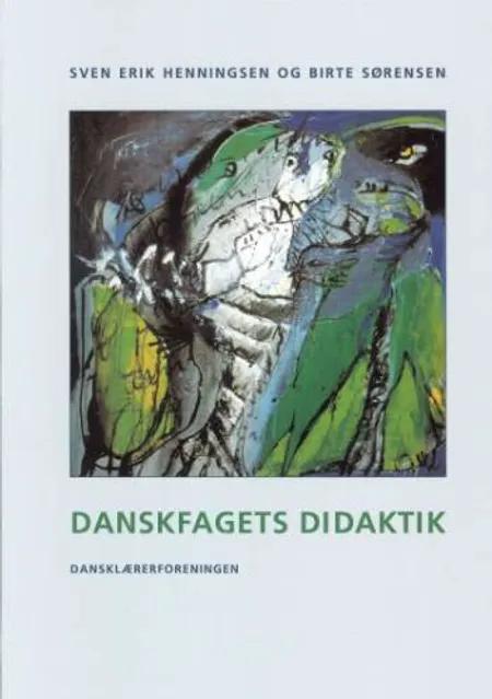Danskfagets didaktik af Sven Erik Henningsen