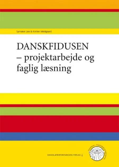 Danskfidusen - projektarbejde og faglig læsning af Synnøve Lien