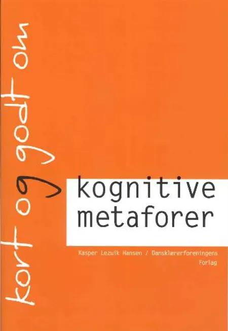 Kort og godt om kognitive metaforer af Kasper Lezuik Hansen
