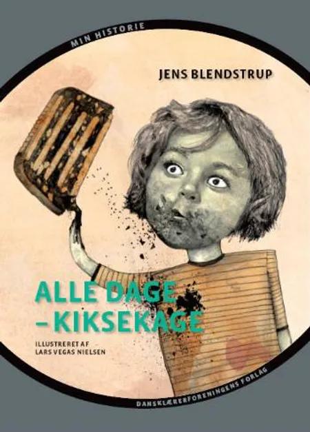 Alle dage - kiksekage af Jens Blendstrup