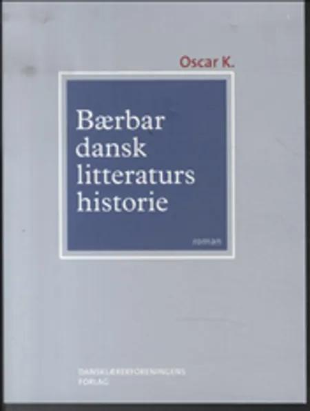 Bærbar dansk litteraturs historie af Oscar K.