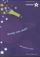 Utroligt, men sandt?