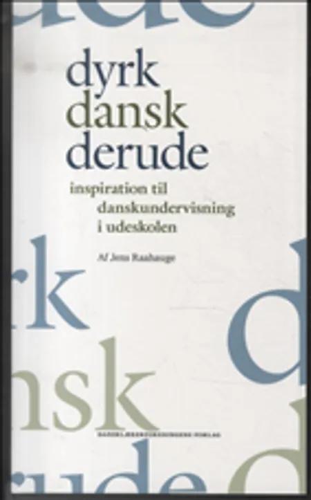 Dyrk dansk derude af Jens Raahauge