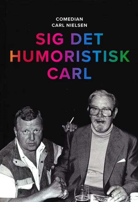 Sig det humoristisk Carl af Carl Nielsen