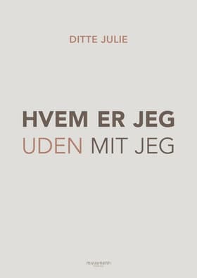 Hvem er jeg uden mit jeg? af Ditte Julie Jensen