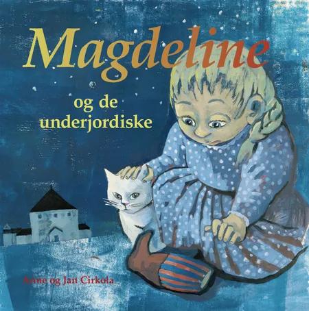 Magdeline og de underjordiske af Anne Cirkola