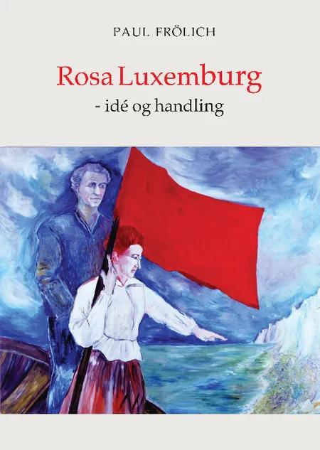 Rosa Luxemburg - idé og handling af Paul Frölich