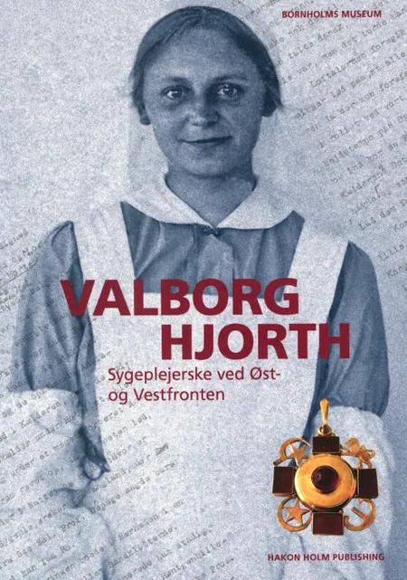 Valborg Hjorth - Sygeplejerske ved Øst - og Vestfronten af Jakob Seerup