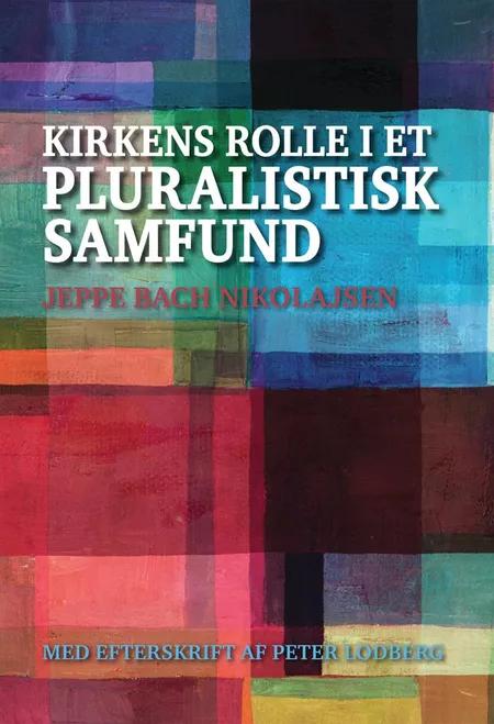 Kirkens rolle i et pluralistisk samfund af Jeppe Bach Nikolajsen