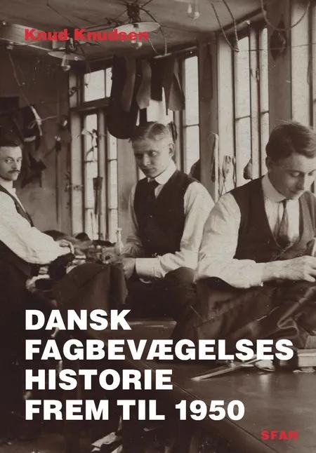 Dansk fagbevægelses historie frem til 1950 af Knud Knudsen