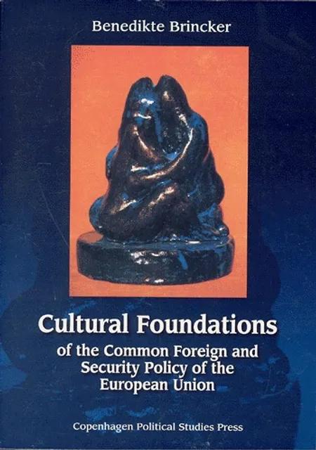 Cultural foundations of the common foreign and security policy of the European Union af Benedikte Brincker
