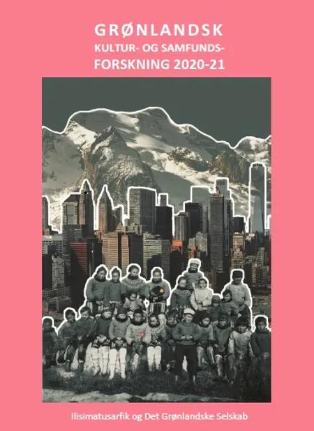 Grønlandsk Kultur - og Samfundsforskning 2020-21 af Birgit Kleist Pedersen