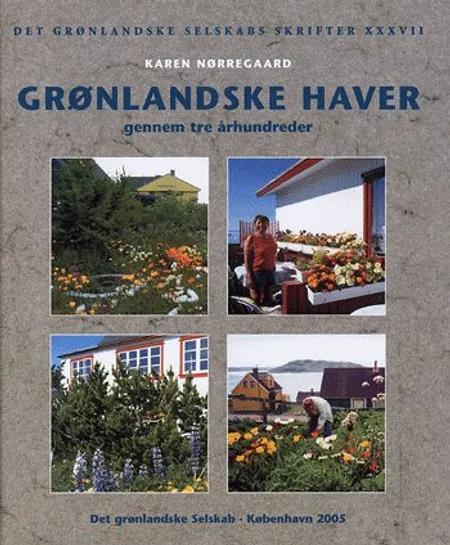 Grønlandske haver gennem tre århundreder af Karen Nørregaard
