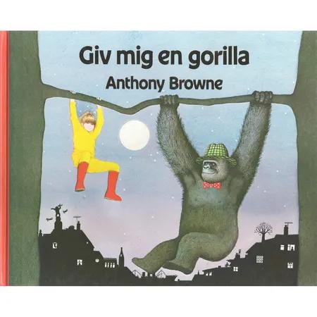 Giv mig en gorilla af Anthony Browne