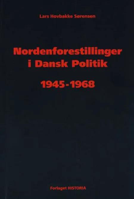 Nordenforestillinger i Dansk Politik 1945-1968 af Lars Hovbakke Sørensen