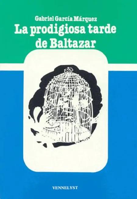 La prodigiosa tarde de Baltazar af Gabriel García Márquez