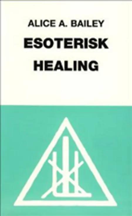 Esoterisk healing af Alice A. Bailey