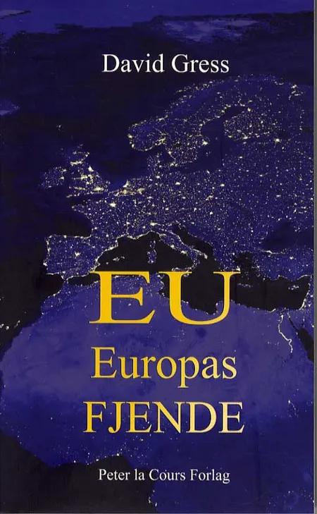 EU - Europas fjende af David Gress