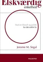 Elskværdig enkelhed af Jerome M. Segal