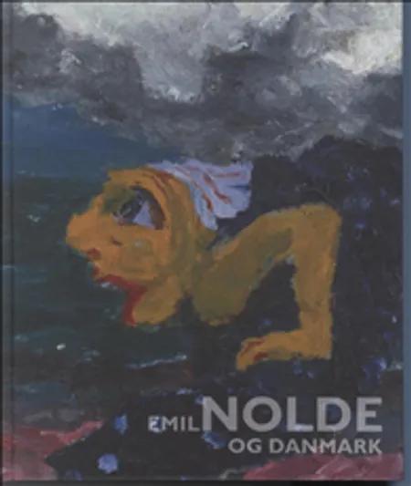 Emil Nolde og Danmark af Nina Hobolth