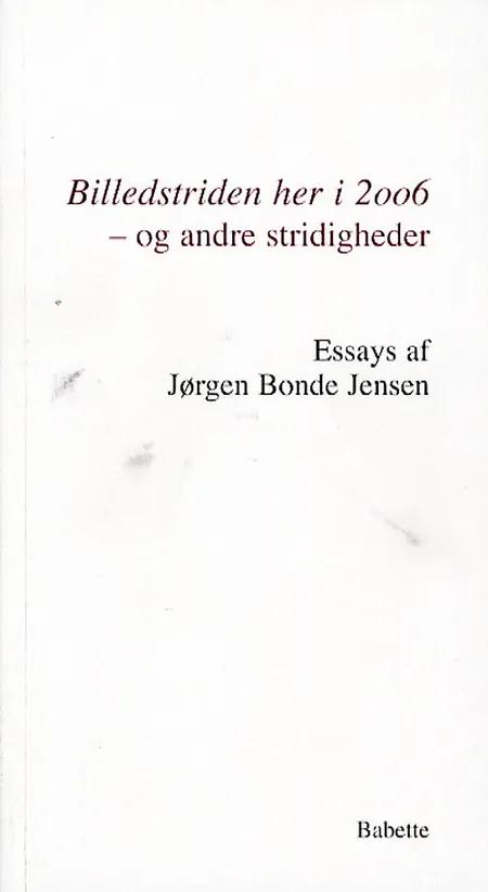 Billedstriden her i 2006 - og andre stridigheder af Jørgen Bonde Jensen