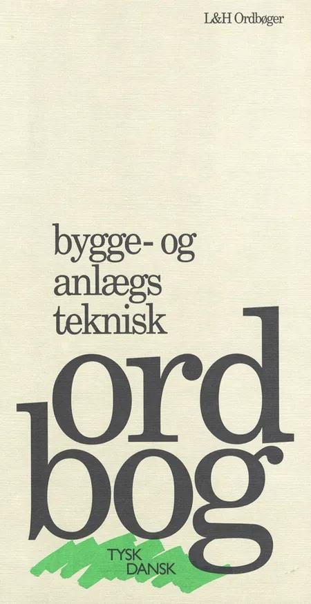 Bygge- og anlægsteknisk ordbog - tysk dansk af Thomas Arentoft Nielsen