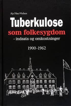 Tuberkulose som folkesygdom 1900-1962 af Aja Høy Nielsen