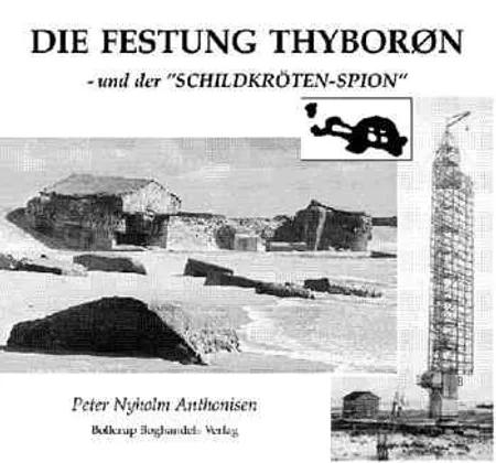 Die Festung Thyborøn und der Schildkröten-Spion af Peter Nyholm Anthonisen