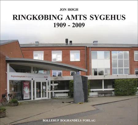 Ringkøbing Amts Sygehus 1909-2009 af Jon Høgh