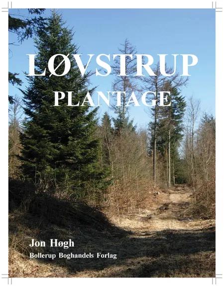 Historien om A/S Løvstrup Plantage 1873-2013 af Jon Høgh