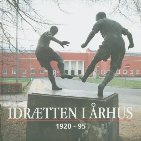 Idrætten i Århus 1920-95 af Flere forfattere. Redigeret af Ib Gejl