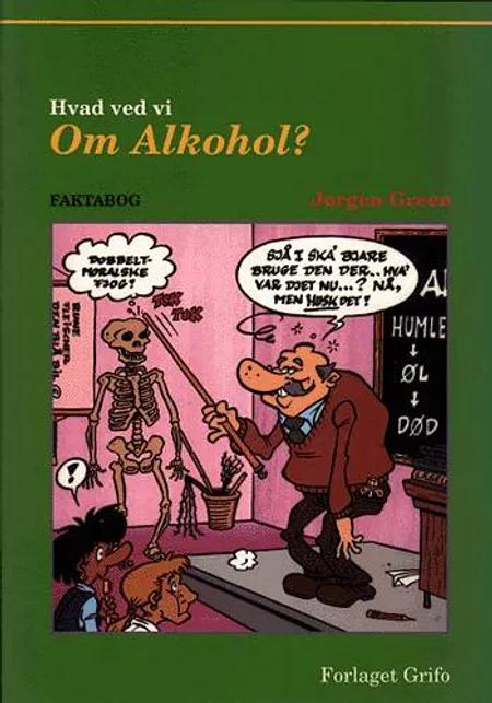 Hvad ved vi om alkohol? af Jørgen Green
