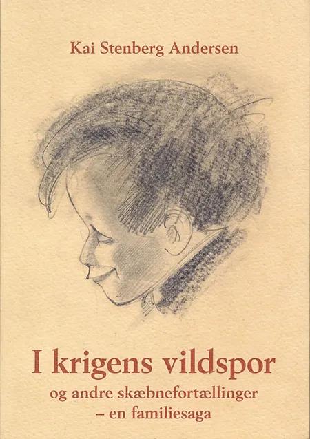I krigens vildspor og andre skæbnefortællinger af Kai Stenberg Andersen