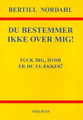 Du bestemmer ikke over mig! af Bertill Nordahl
