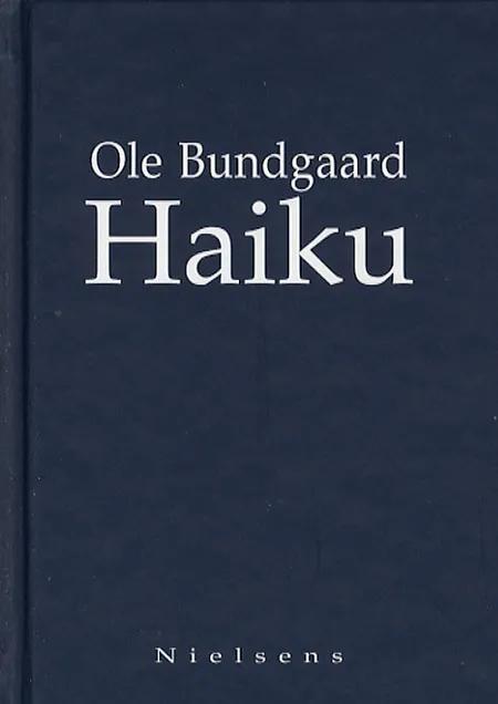 Haiku af Ole Bundgaard