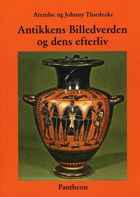 Antikkens billedverden og den efterliv af Arendse Thiedecke