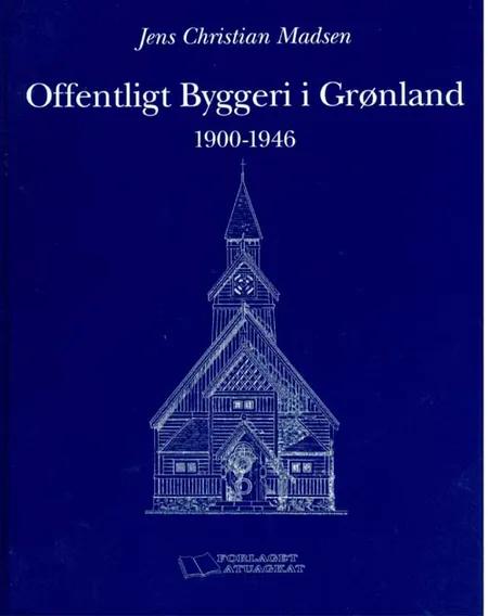 Offentligt byggeri i Grønland 1900-1946 af Jens Christian Madsen