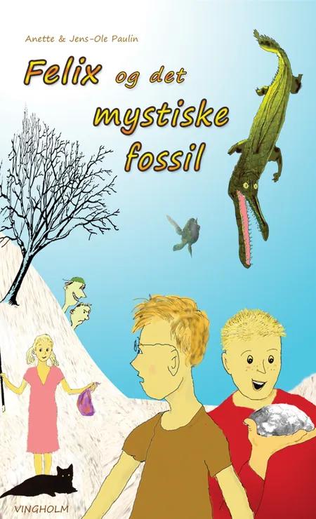 Felix og det mystiske fossil af Jens-Ole Paulin