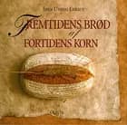 Fremtidens brød af fortidens korn