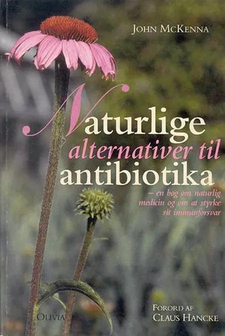 Naturlige alternativer til antibiotika af John McKenna