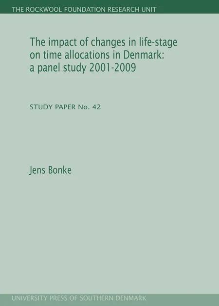 The impact of changes in life-stage on time allocations in Denmark - a panel study 2001-2009 af Jens Bonke