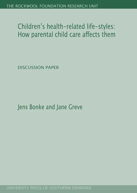 Children's health-related life-styles: How parental child care affects them af Jens Bonke