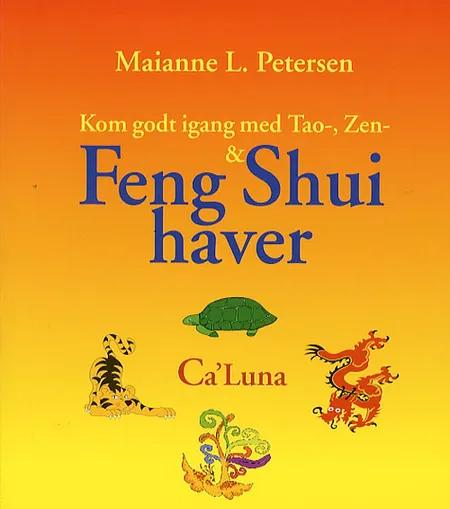 Kom godt igang med Tao-, Zen- & Feng Shui haver af Maianne L. Petersen