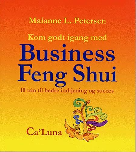 Kom godt igang med Business Feng Shui af Maianne L. Petersen