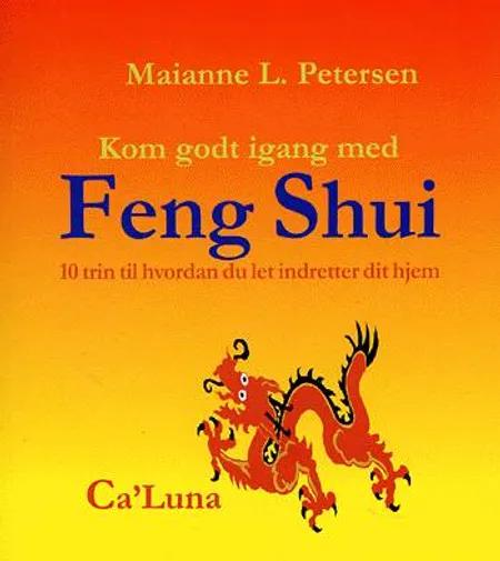 Kom godt i gang med Feng Shui af Maianne L. Petersen