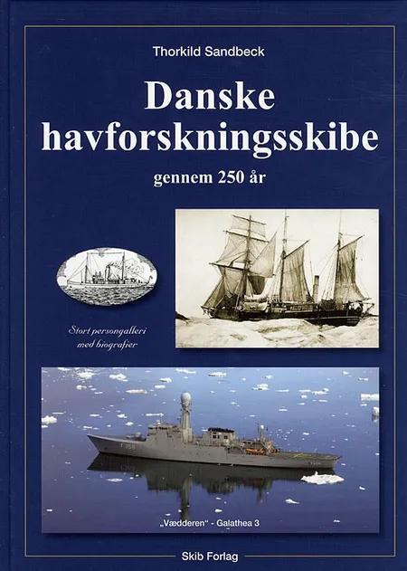 Danske Havforskningsskibe gennem 250 år af Thorkild Sandbeck