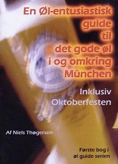 En øl-entusiastisk guide til det gode øl i og omkring München af Niels Thøgersen