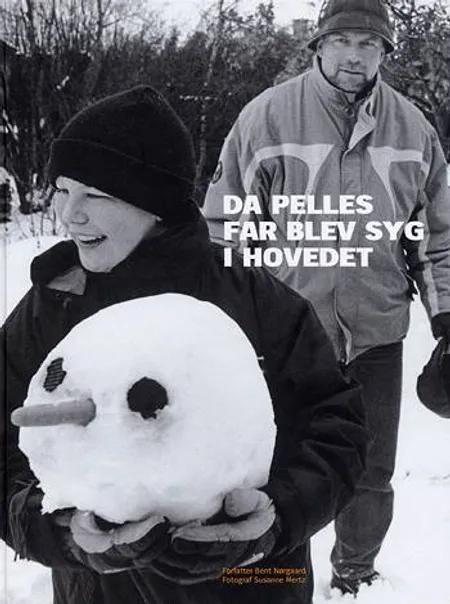 Da Pelles far blev syg i hovedet af Bent Nørgaard