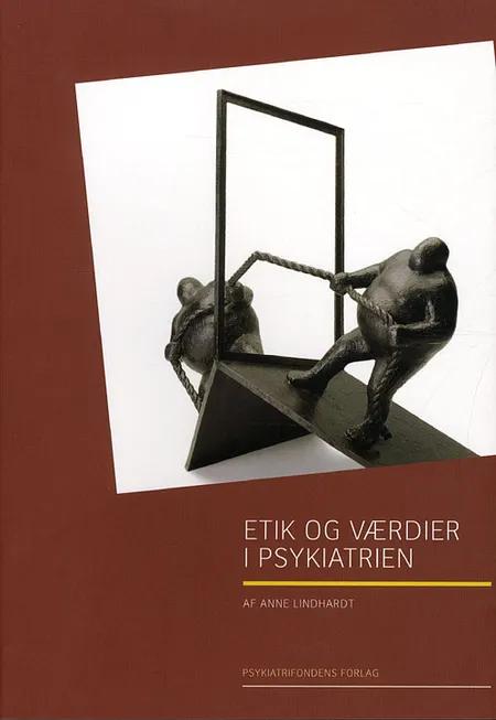 Etik og værdier i psykiatrien af Anne Lindhardt