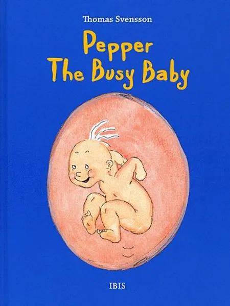 Pepper - the busy baby af Thomas Svensson